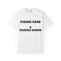 Fixing Cars & Raising Babies T-Shirt